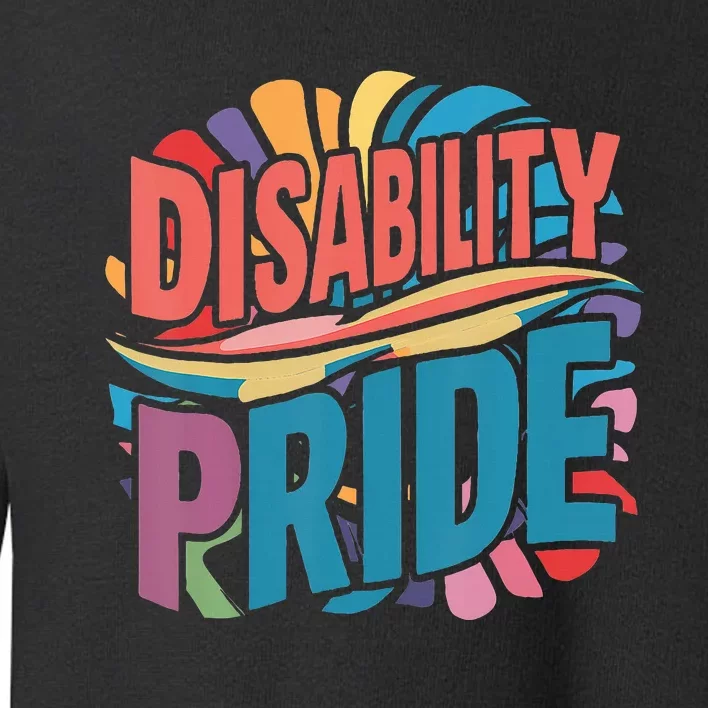 Disability Pride Month Awareness Proud Disabled Toddler Sweatshirt