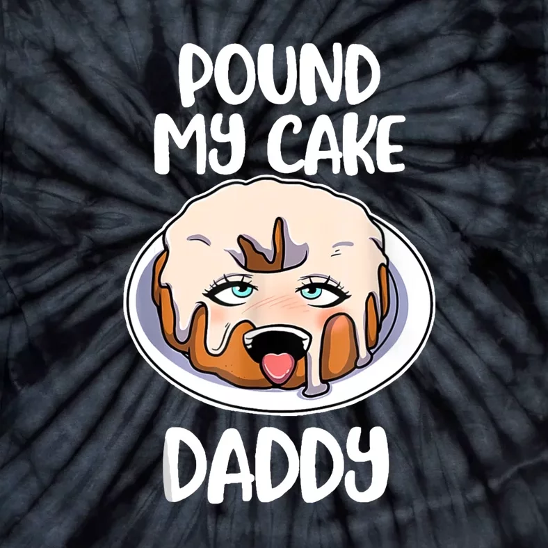 Daddy Pound My Cake Funny Tie-Dye T-Shirt