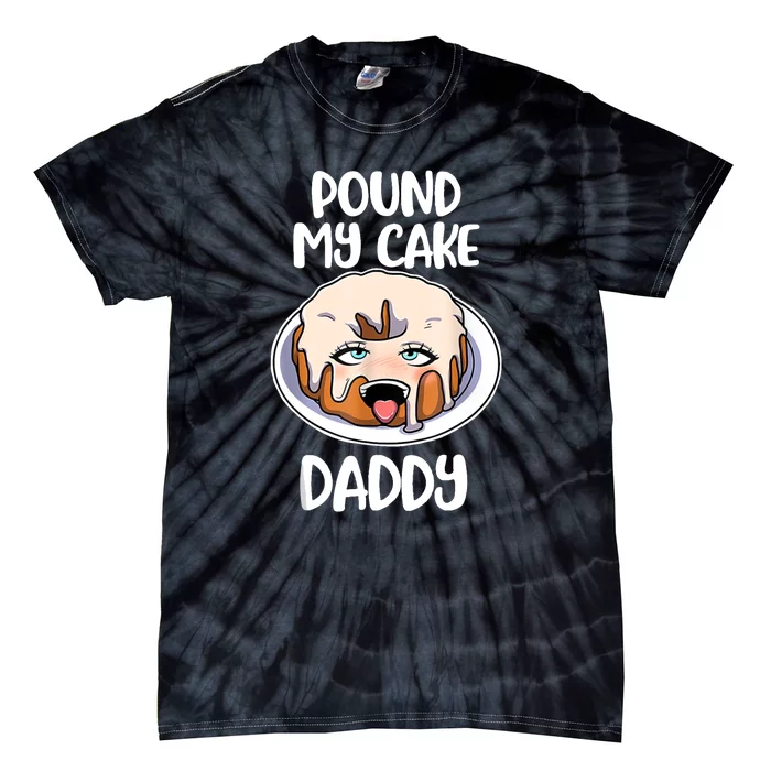 Daddy Pound My Cake Funny Tie-Dye T-Shirt