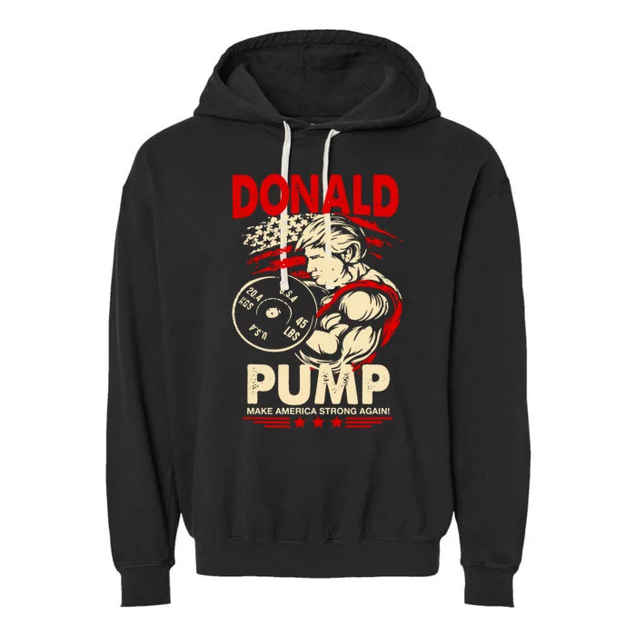 Donald Pump Make America Strong Again Funny Gift Garment-Dyed Fleece Hoodie