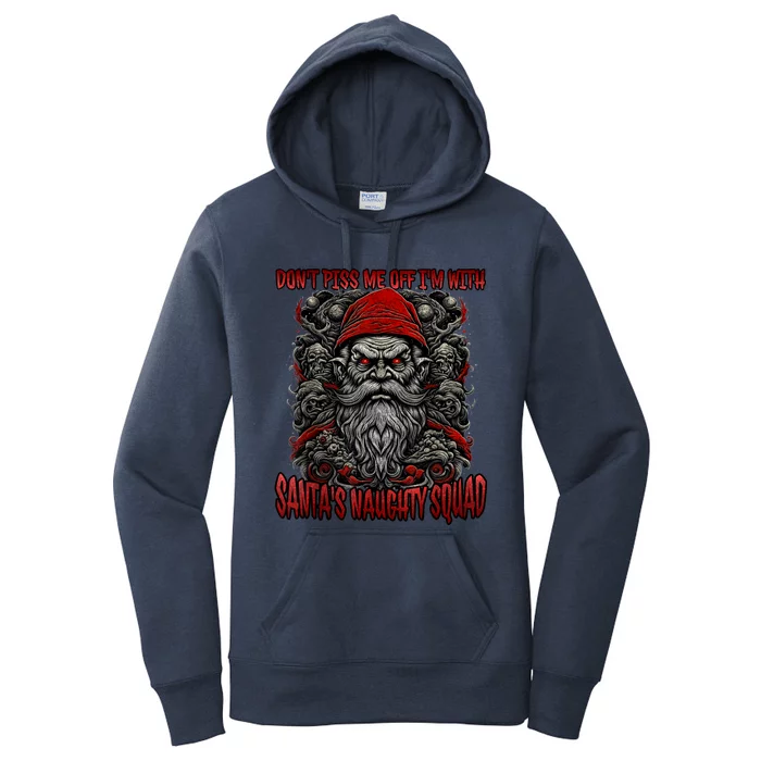 DonT Piss Me Off IM With SantaS Naughty Squad Funny Women's Pullover Hoodie