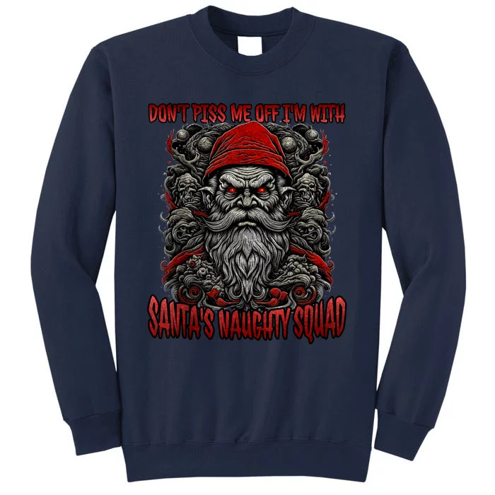 DonT Piss Me Off IM With SantaS Naughty Squad Funny Tall Sweatshirt