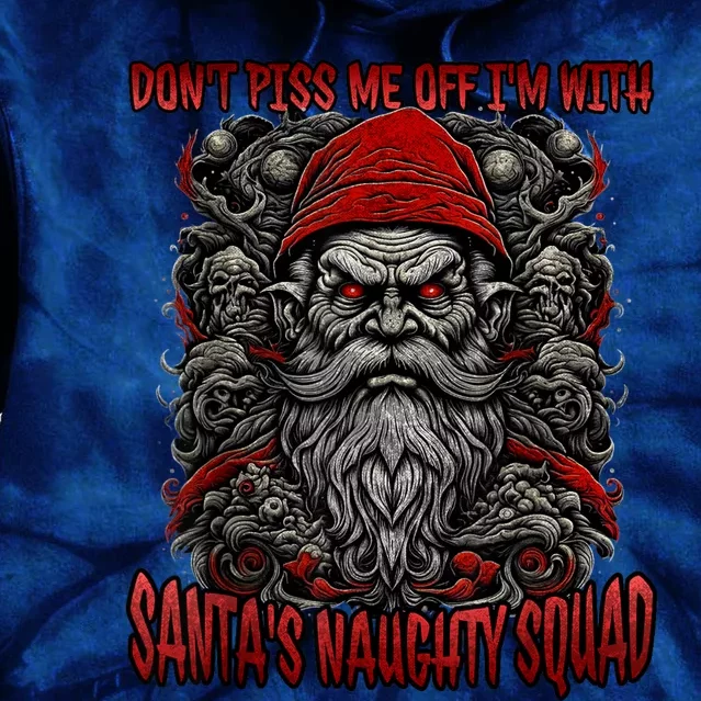 DonT Piss Me Off IM With SantaS Naughty Squad Funny Tie Dye Hoodie