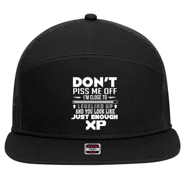 Dont Piss Me Off IM Close To Leveling Up And You Look Like Just Enough Xp 7 Panel Mesh Trucker Snapback Hat