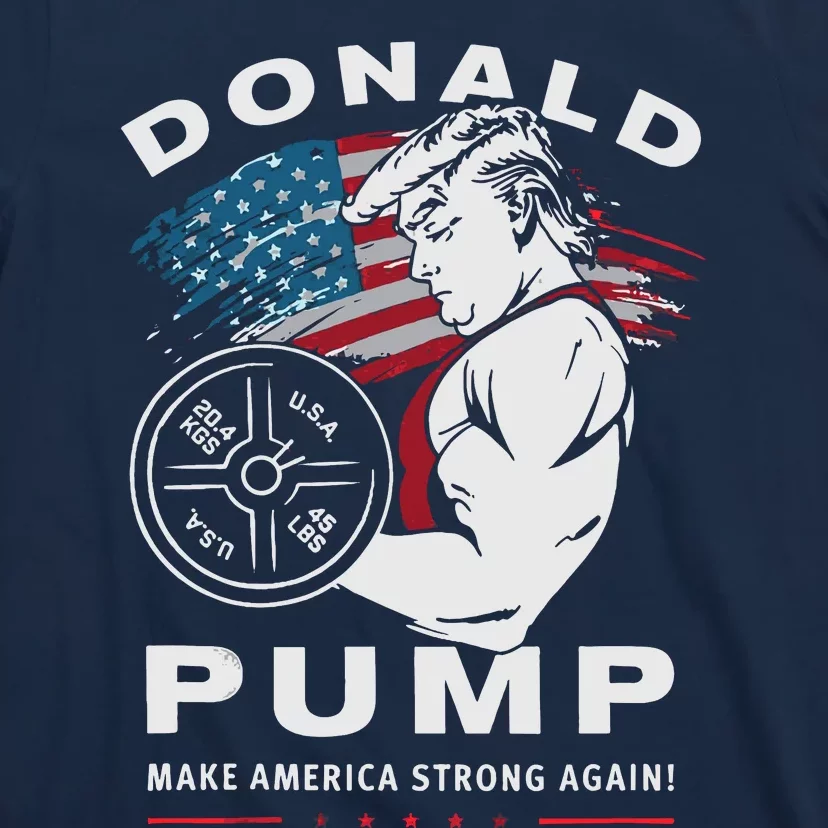 Donald Pump Make America Strong Again T-Shirt