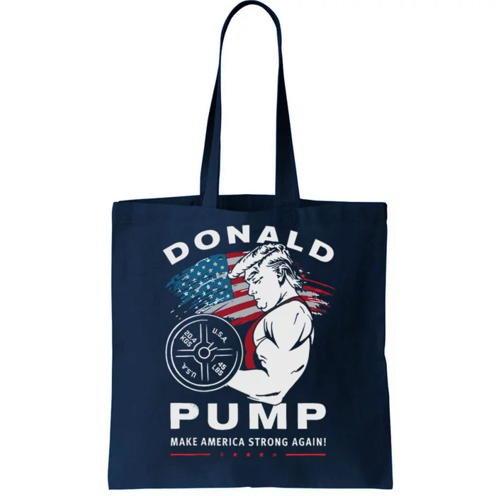 Donald Pump Make America Strong Again Tote Bag