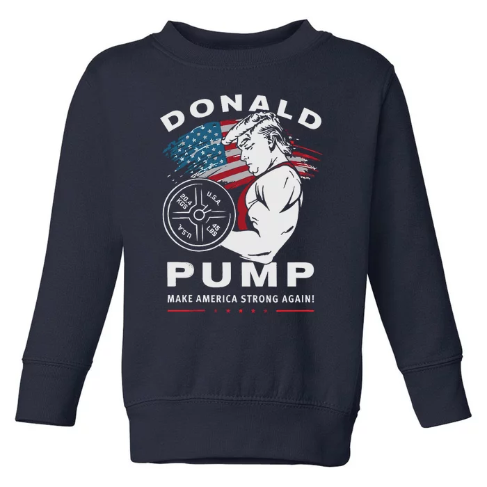 Donald Pump Make America Strong Again Toddler Sweatshirt