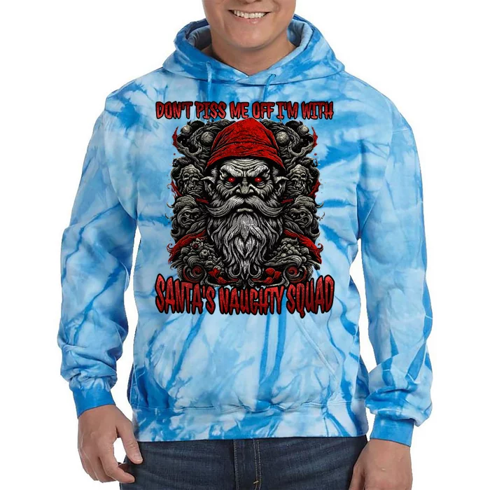 Don't Piss Me Off I'm with Santa's Naughty Squad Funny Evil Tie Dye Hoodie