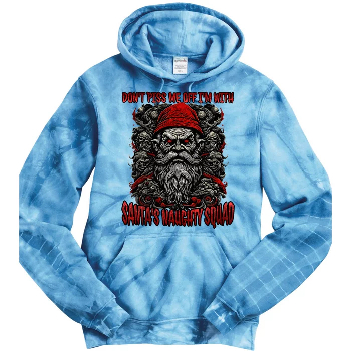 Don't Piss Me Off I'm with Santa's Naughty Squad Funny Evil Tie Dye Hoodie