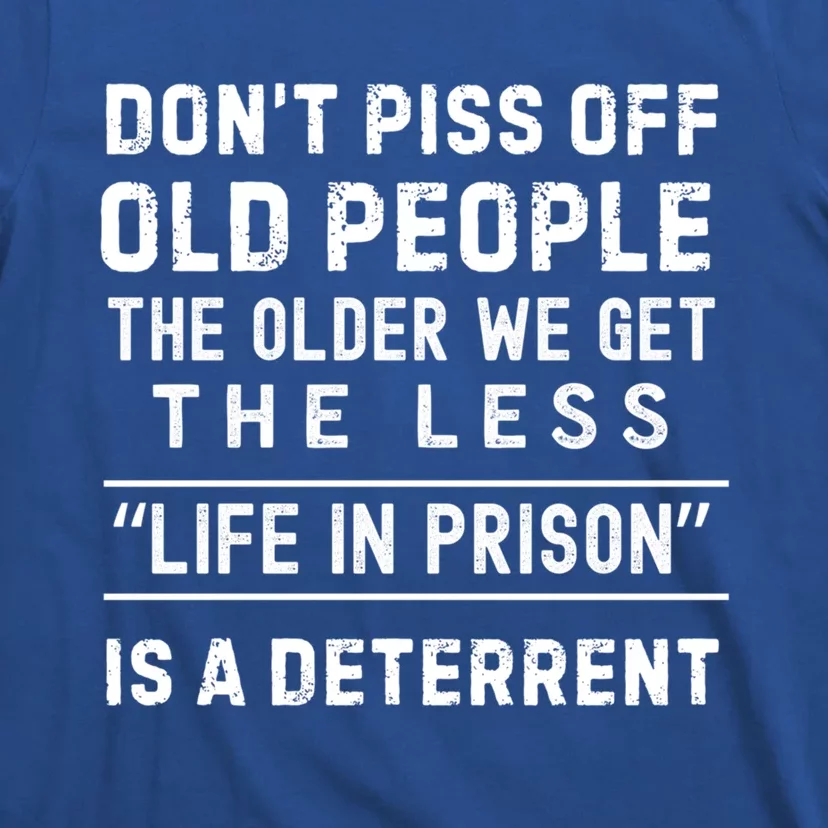 DonT Piss Off Old People Funny Old Age Joke Design Gift T-Shirt