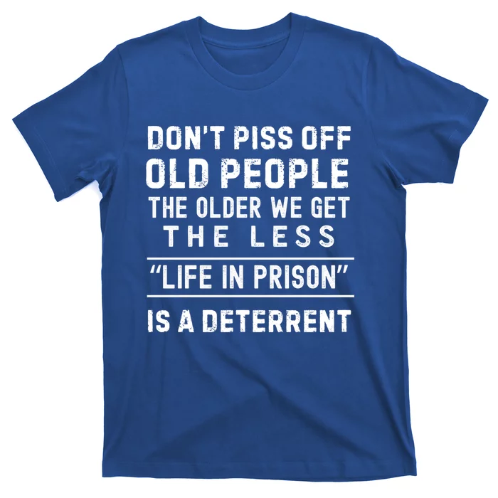 DonT Piss Off Old People Funny Old Age Joke Design Gift T-Shirt