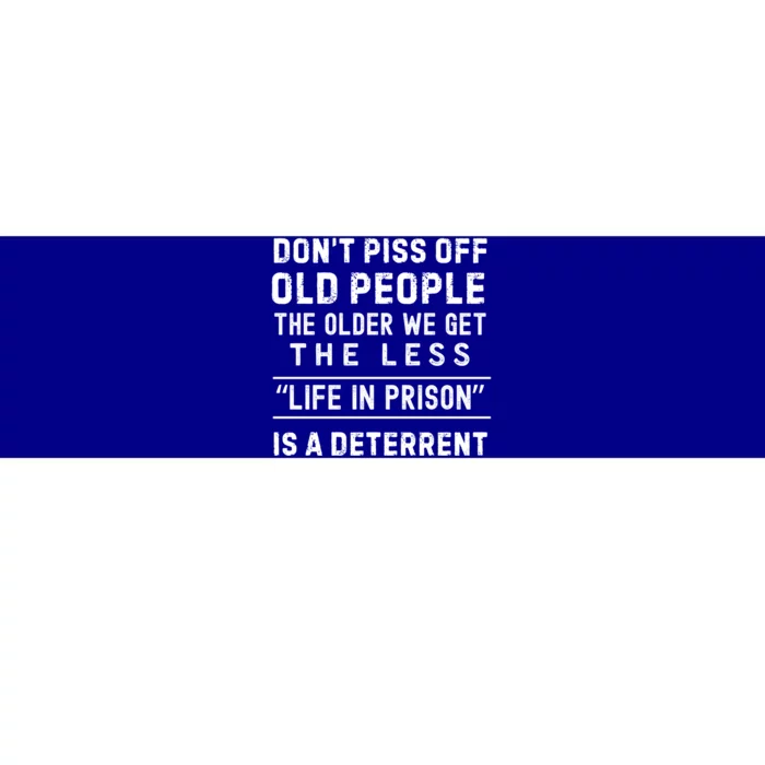 DonT Piss Off Old People Funny Old Age Joke Design Gift Bumper Sticker