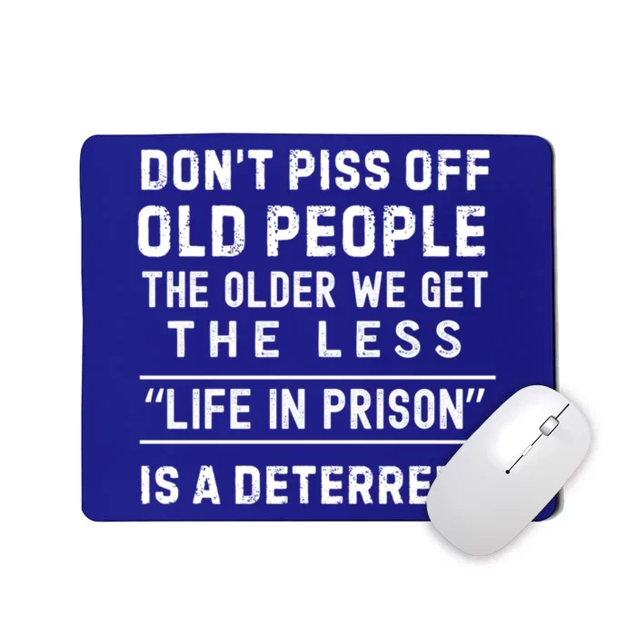 DonT Piss Off Old People Funny Old Age Joke Design Gift Mousepad