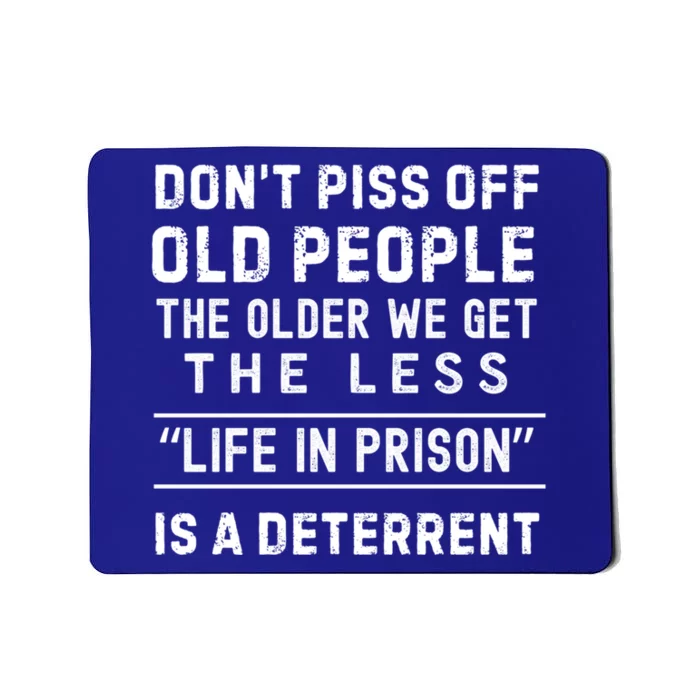 DonT Piss Off Old People Funny Old Age Joke Design Gift Mousepad