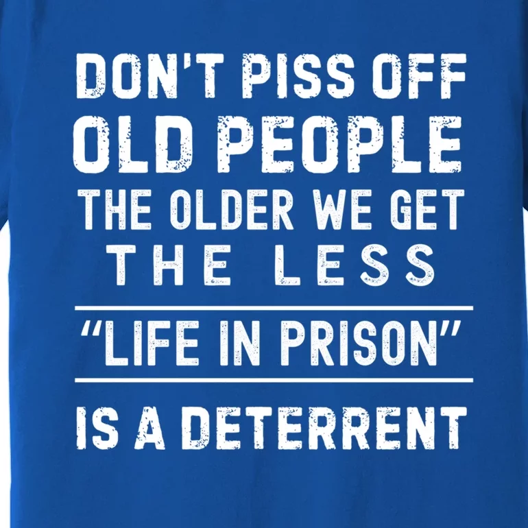 DonT Piss Off Old People Funny Old Age Joke Design Gift Premium T-Shirt