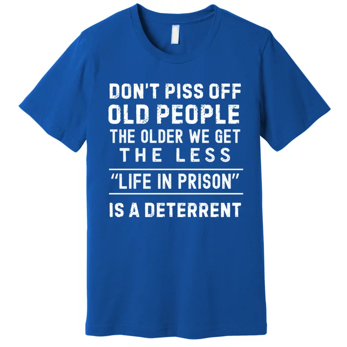 DonT Piss Off Old People Funny Old Age Joke Design Gift Premium T-Shirt