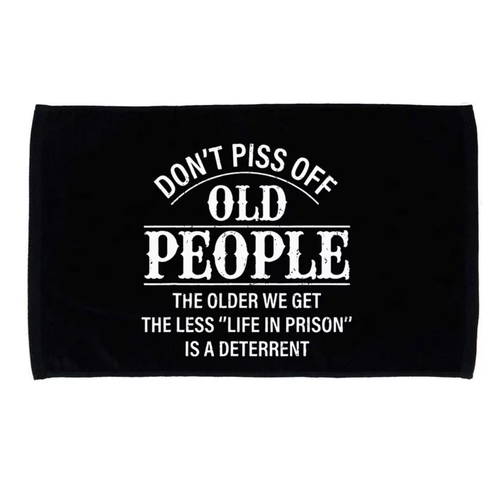 Don't Piss Off Old People Funny Saying Old People Gag Microfiber Hand Towel