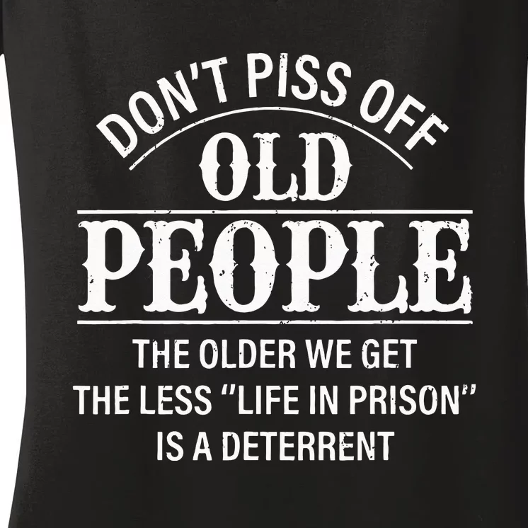 Don't Piss Off Old People Funny Saying Old People Gag Women's V-Neck T-Shirt