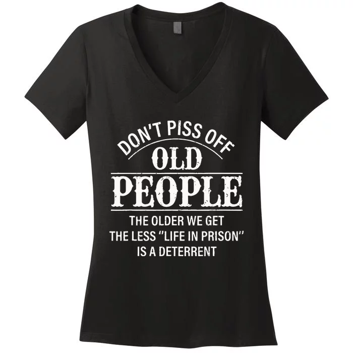 Don't Piss Off Old People Funny Saying Old People Gag Women's V-Neck T-Shirt