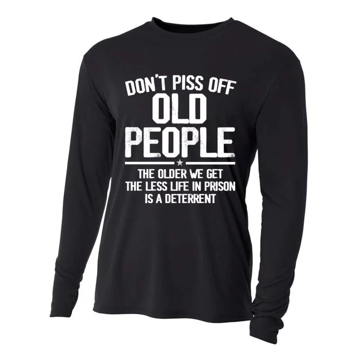 Don't Piss Off Old People The Older We Get The Less Life In Prison Is A Deterren Cooling Performance Long Sleeve Crew