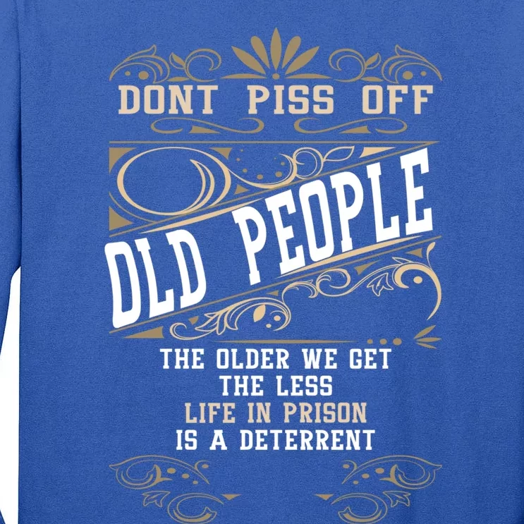 Dont Piss Off Old People Fathers Day Funny Gift Retiret Dad Gift Tall Long Sleeve T-Shirt