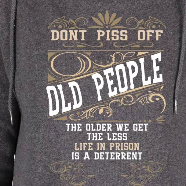 Dont Piss Off Old People Fathers Day Funny Gift Retiret Dad Gift Womens Funnel Neck Pullover Hood