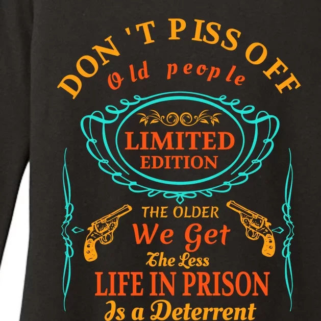 DonT Piss Off Old People The Older We Get The Less Life In Prison Is A Deterren Womens CVC Long Sleeve Shirt