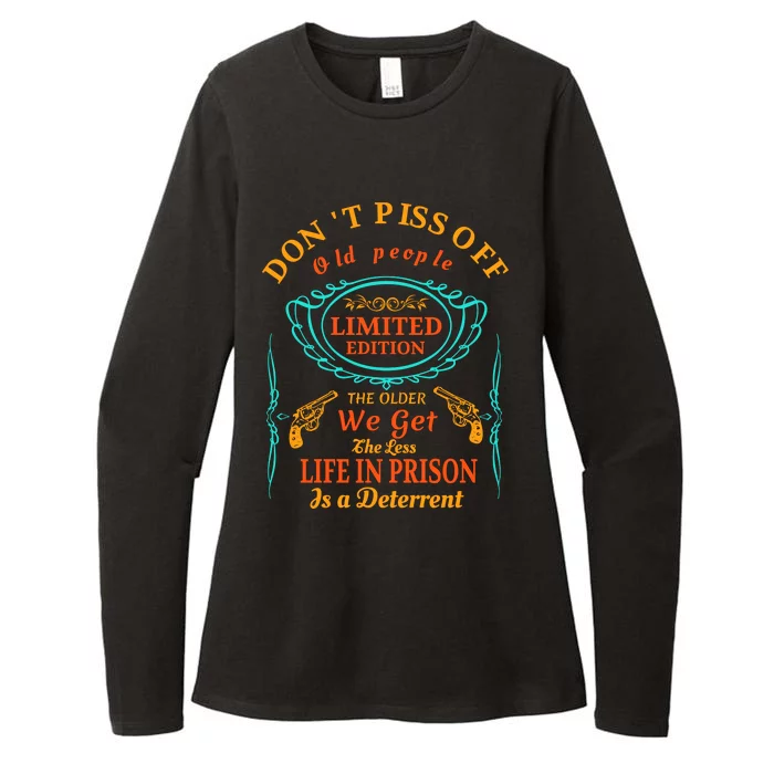 DonT Piss Off Old People The Older We Get The Less Life In Prison Is A Deterren Womens CVC Long Sleeve Shirt