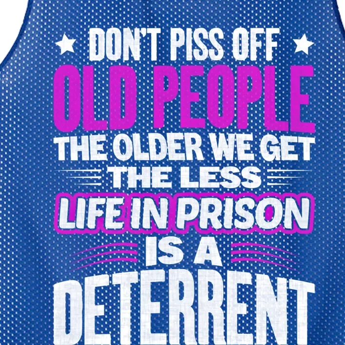 Don't Piss Off Old People The Older We Get The Less Quote Gift Mesh Reversible Basketball Jersey Tank