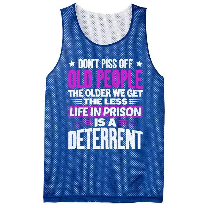 Don't Piss Off Old People The Older We Get The Less Quote Gift Mesh Reversible Basketball Jersey Tank