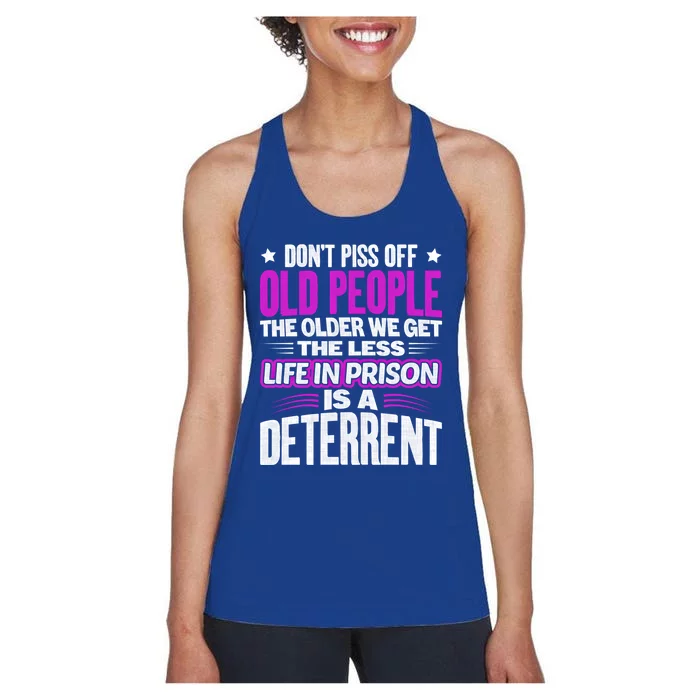 Don't Piss Off Old People The Older We Get The Less Quote Gift Women's Racerback Tank