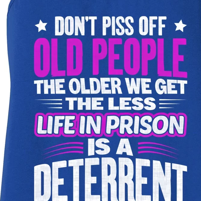 Don't Piss Off Old People The Older We Get The Less Quote Gift Women's Racerback Tank