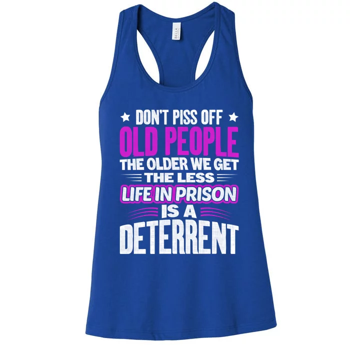 Don't Piss Off Old People The Older We Get The Less Quote Gift Women's Racerback Tank