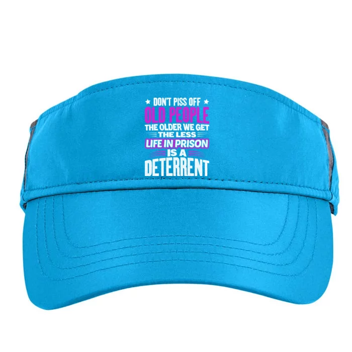 Don't Piss Off Old People The Older We Get The Less Quote Gift Adult Drive Performance Visor