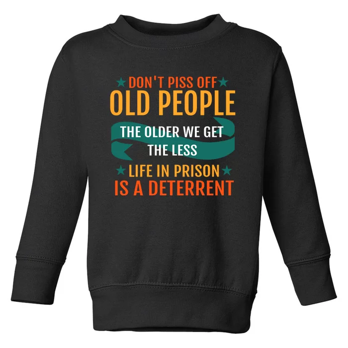 Dont Piss Off Old People Toddler Sweatshirt