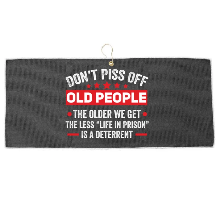 DonT Piss Off Old People The Older We Get The Less Life Large Microfiber Waffle Golf Towel