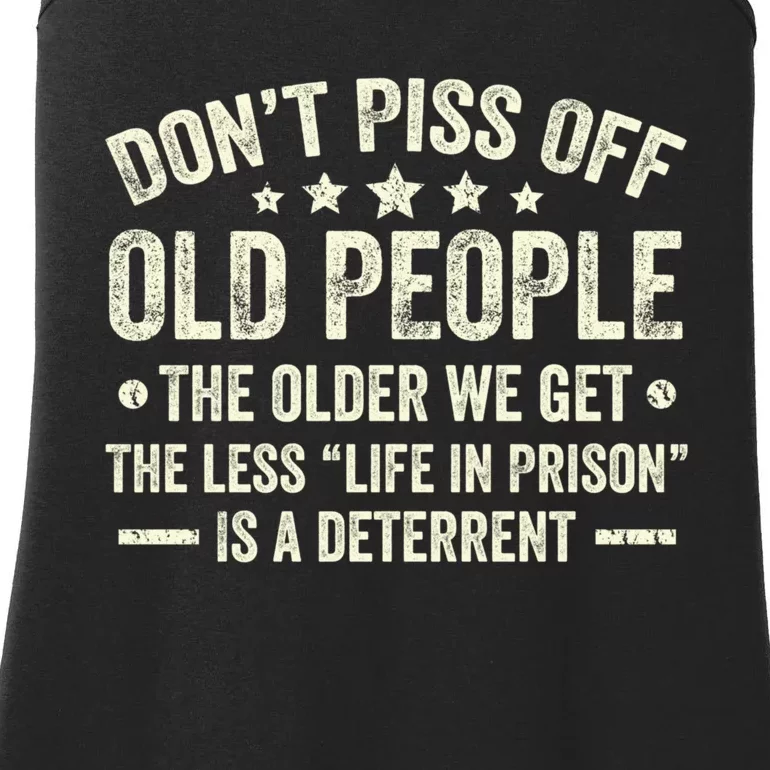 DonT Piss Off Old People The Older We Get The Less Life Ladies Essential Tank