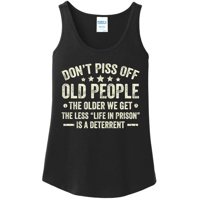 DonT Piss Off Old People The Older We Get The Less Life Ladies Essential Tank