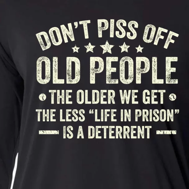 DonT Piss Off Old People The Older We Get The Less Life Cooling Performance Long Sleeve Crew