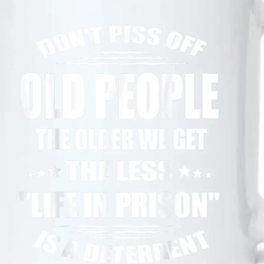 DonT Piss Off Old People The Older We Get The Less Life Black Color Changing Mug