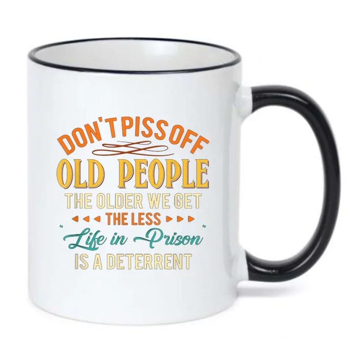 DonT Piss Off Old People The Older We Get The Less Life Black Color Changing Mug