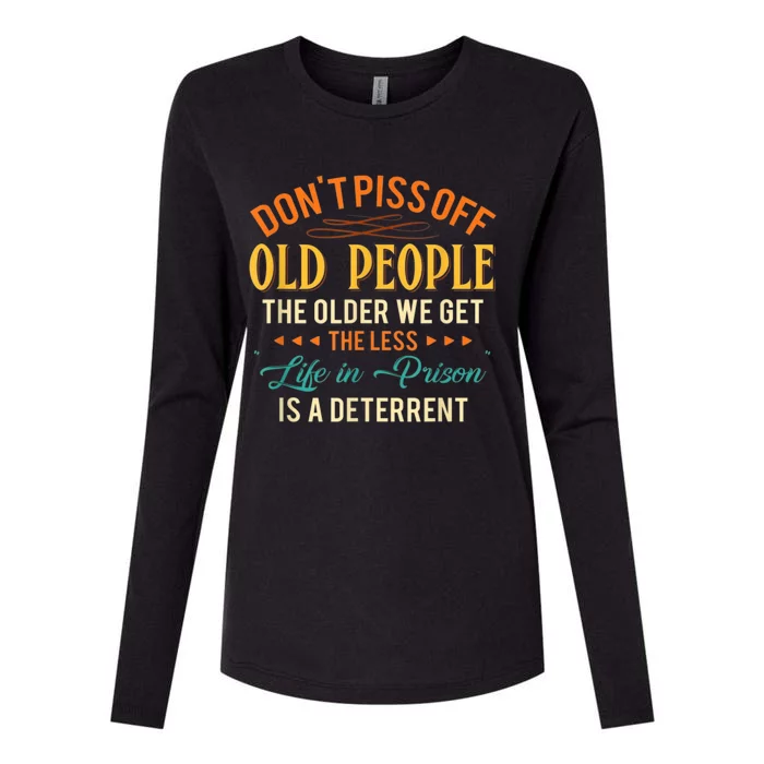 DonT Piss Off Old People The Older We Get The Less Life Womens Cotton Relaxed Long Sleeve T-Shirt