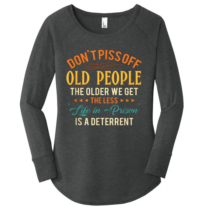 DonT Piss Off Old People The Older We Get The Less Life Women's Perfect Tri Tunic Long Sleeve Shirt