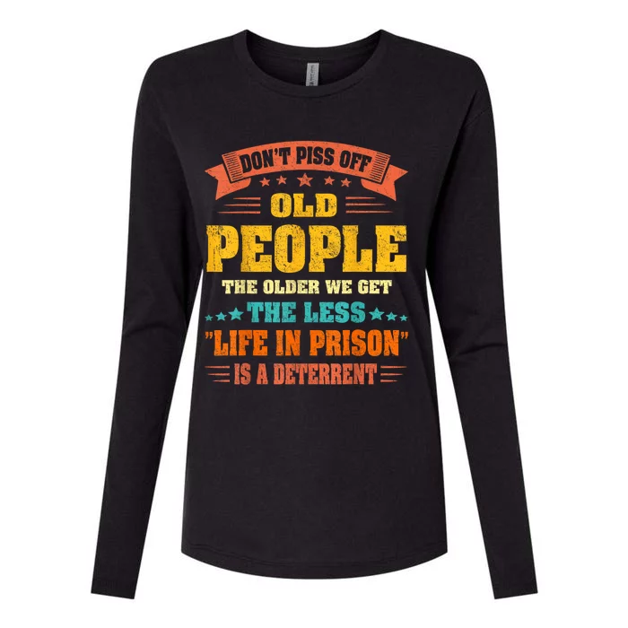 DonT Piss Off Old People The Older We Get The Less Life Womens Cotton Relaxed Long Sleeve T-Shirt