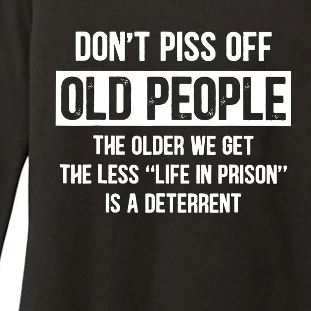 Don't Piss Off Old People The Older We Get The Less Life Womens CVC Long Sleeve Shirt