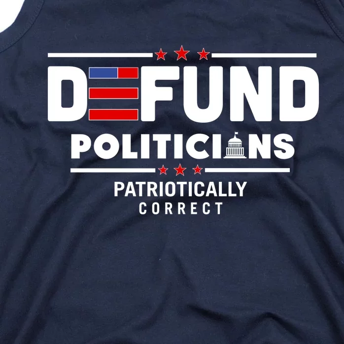 Defund Politicians Patriotically Correct Tank Top