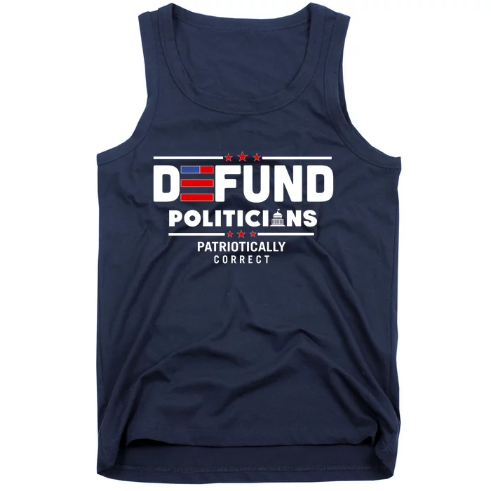 Defund Politicians Patriotically Correct Tank Top