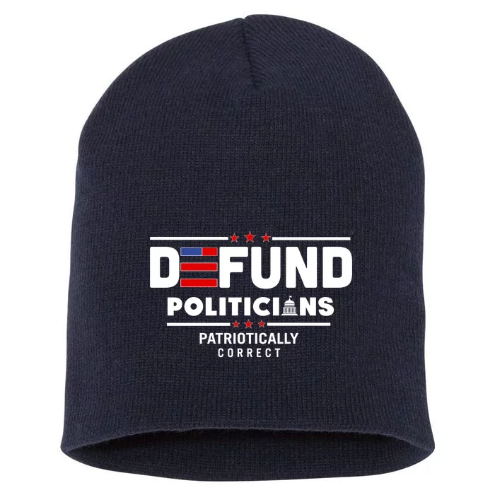 Defund Politicians Patriotically Correct Short Acrylic Beanie