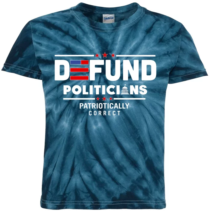 Defund Politicians Patriotically Correct Kids Tie-Dye T-Shirt