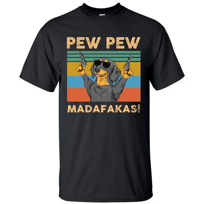 Dachshund Pew Pew Madafakas Vintage Funny Crazy Dog Tee Tall T-Shirt